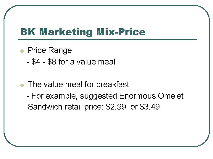BK Marketing Mix-Price l Price Range - $4 - $8 for a value meal