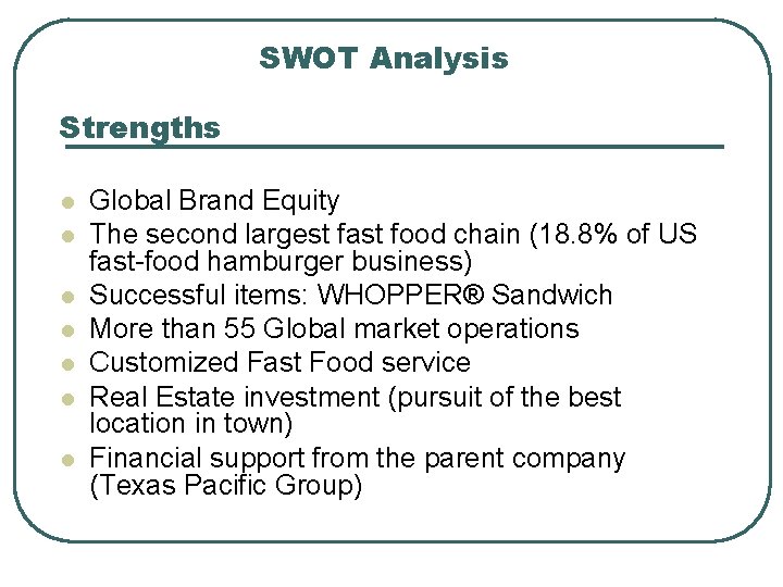 SWOT Analysis Strengths l l l l Global Brand Equity The second largest fast