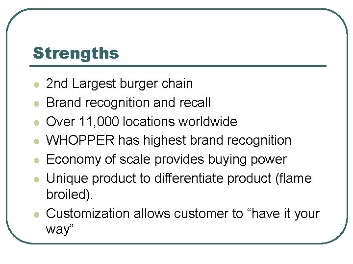 Strengths l l l l 2 nd Largest burger chain Brand recognition and recall