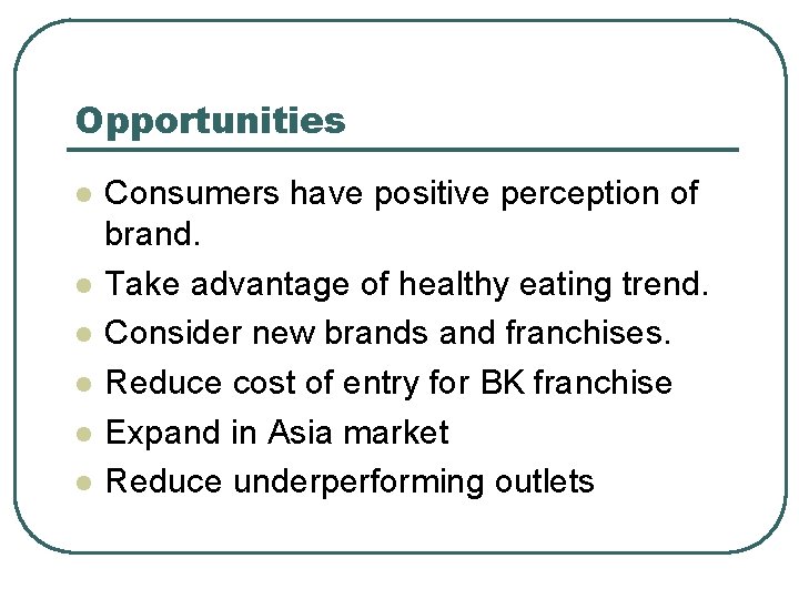 Opportunities l l l Consumers have positive perception of brand. Take advantage of healthy