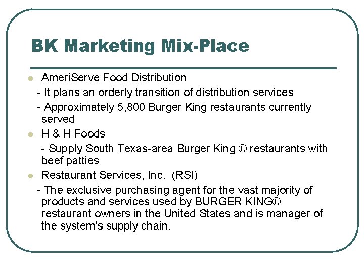BK Marketing Mix-Place Ameri. Serve Food Distribution - It plans an orderly transition of
