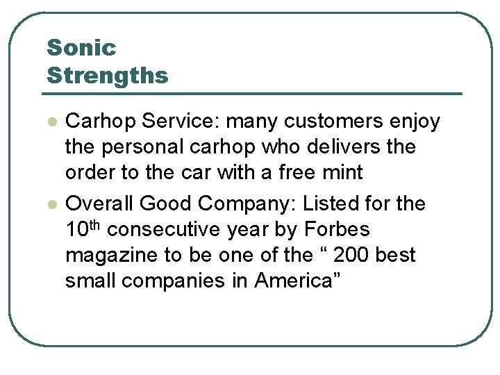 Sonic Strengths l l Carhop Service: many customers enjoy the personal carhop who delivers