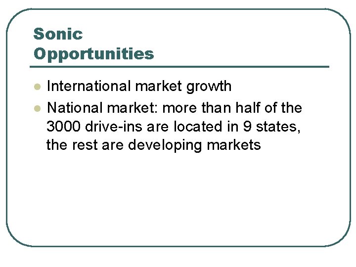 Sonic Opportunities l l International market growth National market: more than half of the