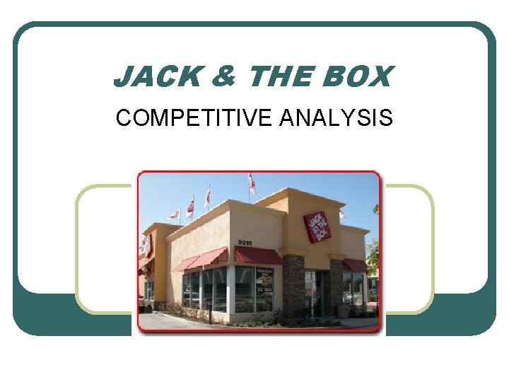 JACK & THE BOX COMPETITIVE ANALYSIS 