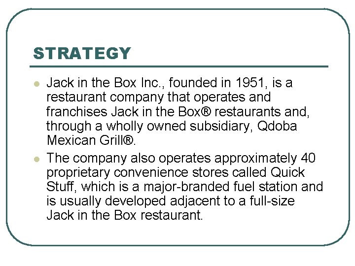 STRATEGY l l Jack in the Box Inc. , founded in 1951, is a