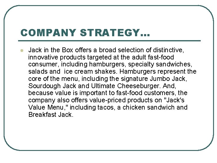 COMPANY STRATEGY… l Jack in the Box offers a broad selection of distinctive, innovative