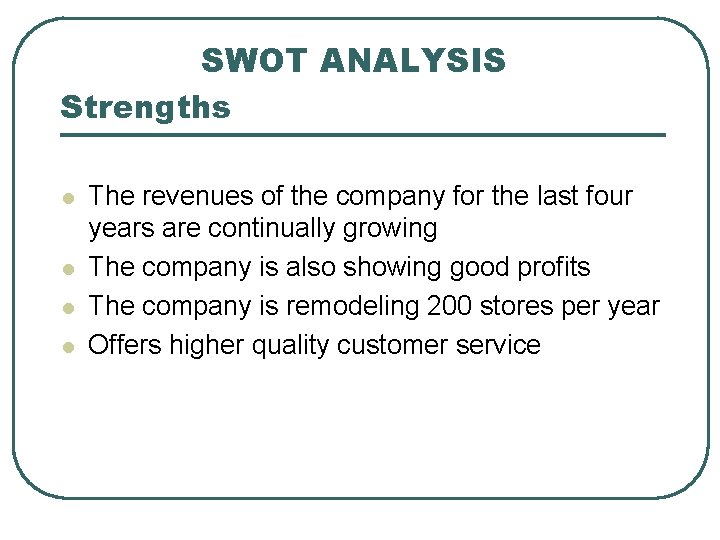 SWOT ANALYSIS Strengths l l The revenues of the company for the last four