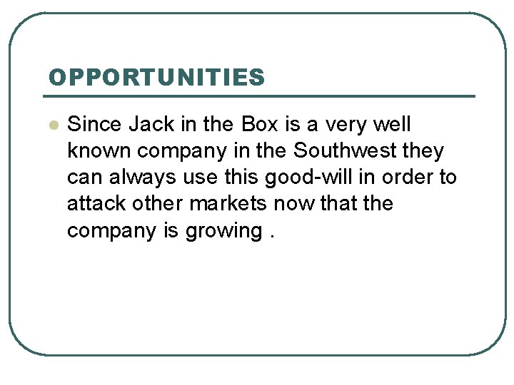 OPPORTUNITIES l Since Jack in the Box is a very well known company in