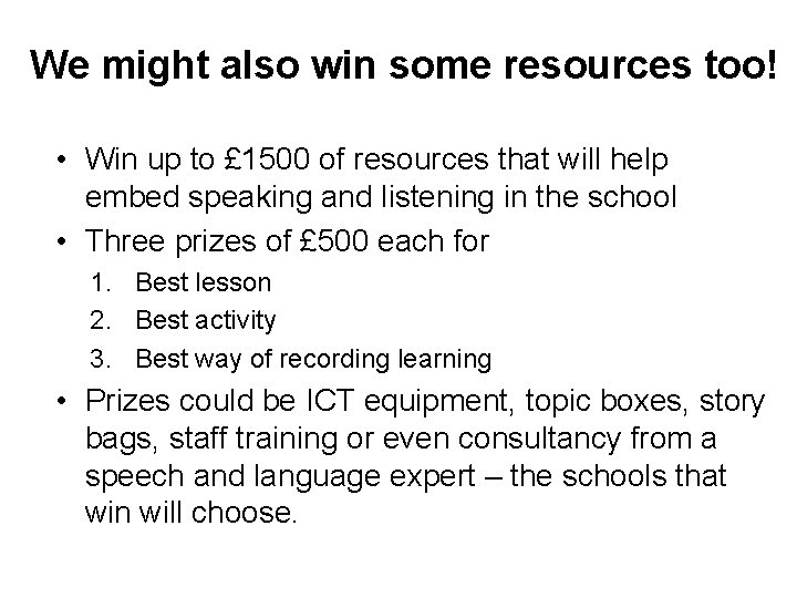 We might also win some resources too! • Win up to £ 1500 of