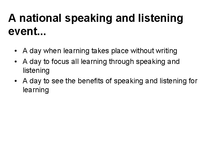 A national speaking and listening event. . . • A day when learning takes