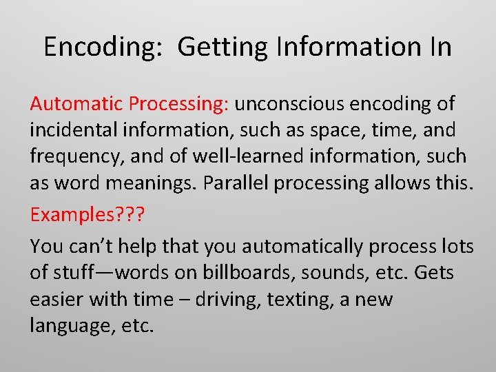 Encoding: Getting Information In Automatic Processing: unconscious encoding of incidental information, such as space,