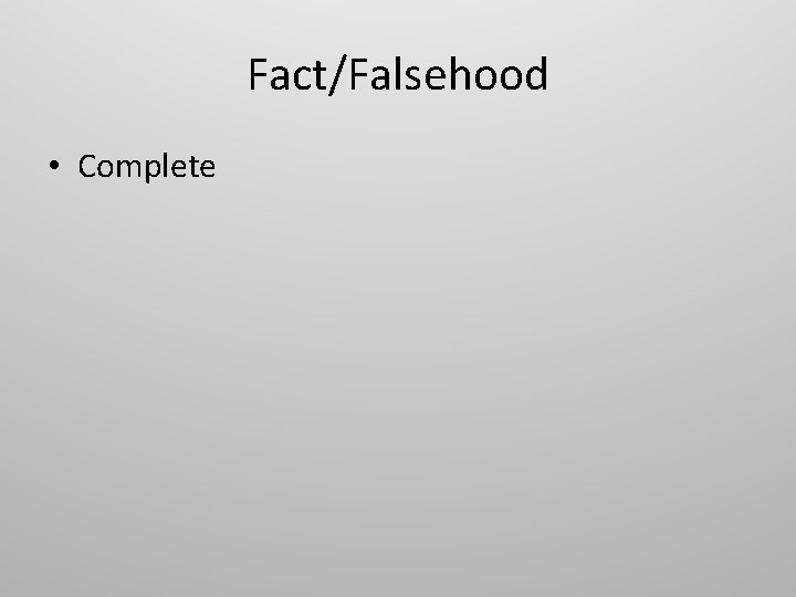 Fact/Falsehood • Complete 