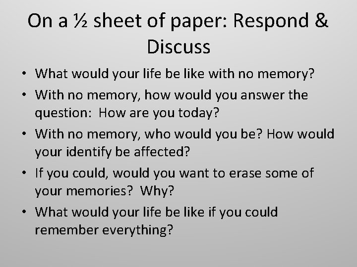 On a ½ sheet of paper: Respond & Discuss • What would your life