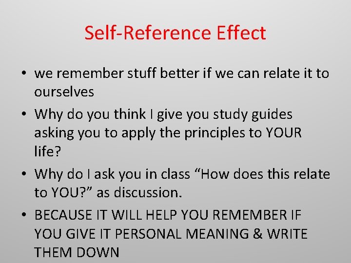 Self-Reference Effect • we remember stuff better if we can relate it to ourselves