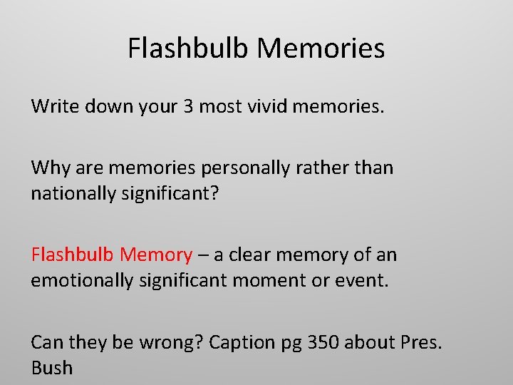 Flashbulb Memories Write down your 3 most vivid memories. Why are memories personally rather