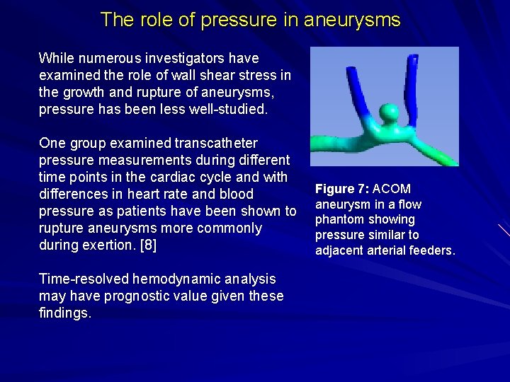 The role of pressure in aneurysms While numerous investigators have examined the role of