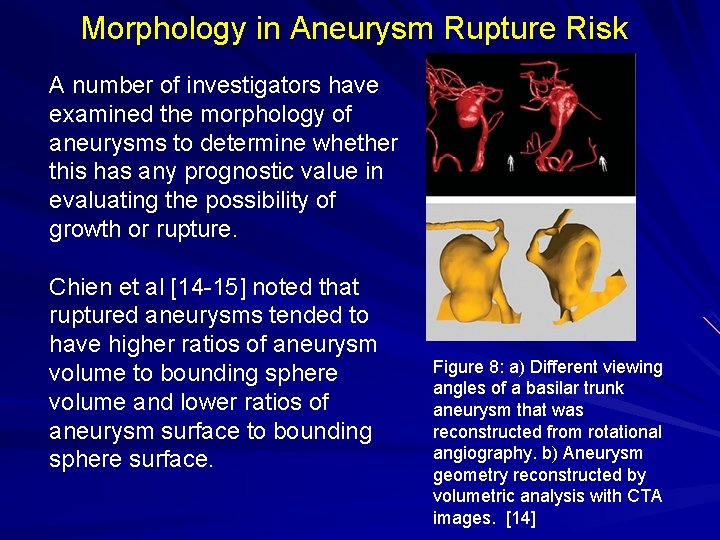 Morphology in Aneurysm Rupture Risk A number of investigators have examined the morphology of