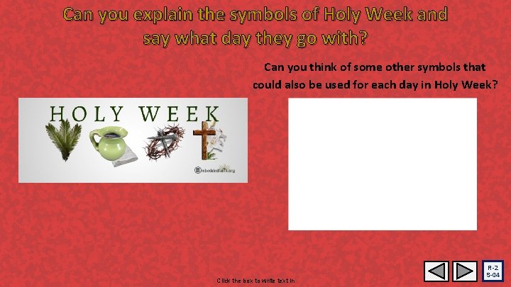 Can you explain the symbols of Holy Week and say what day they go