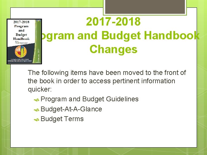 2017 -2018 Program and Budget Handbook Changes The following items have been moved to