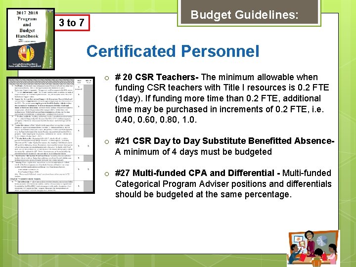 Budget Guidelines: 3 to 7 Certificated Personnel o # 20 CSR Teachers- The minimum