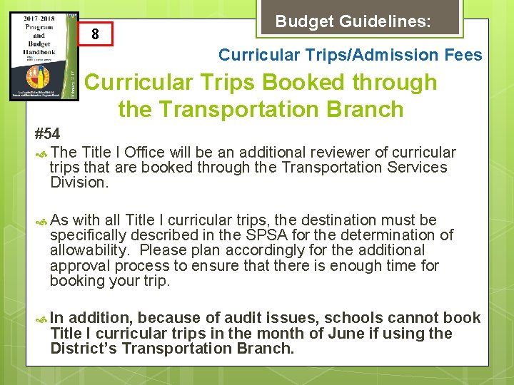 8 Budget Guidelines: Curricular Trips/Admission Fees Curricular Trips Booked through the Transportation Branch #54