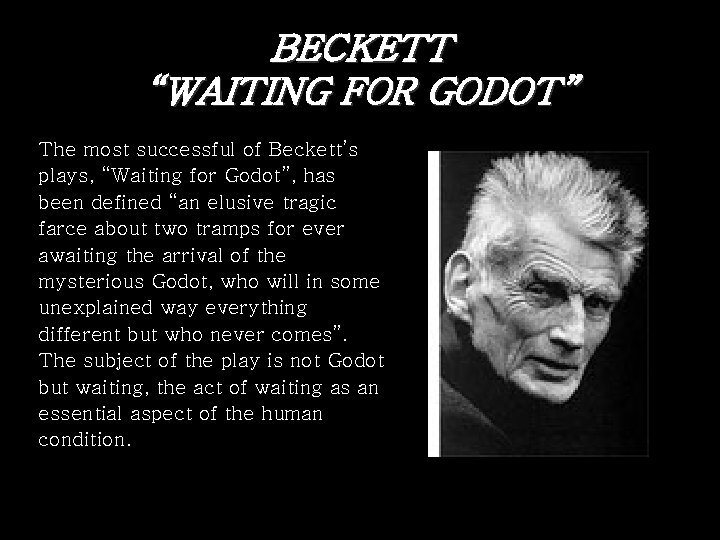 BECKETT “WAITING FOR GODOT” The most successful of Beckett’s plays, “Waiting for Godot”, has