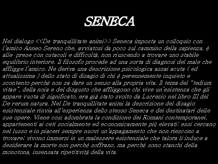 SENECA Nel dialogo <<De tranquillitate animi>> Seneca imposta un colloquio con l’amico Anneo Sereno