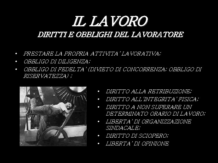 IL LAVORO DIRITTI E OBBLIGHI DEL LAVORATORE • • • PRESTARE LA PROPRIA ATTIVITA’