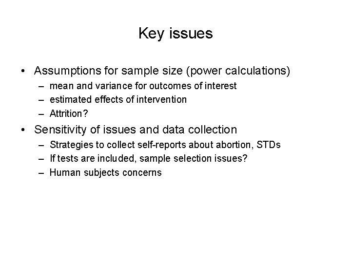 Key issues • Assumptions for sample size (power calculations) – mean and variance for