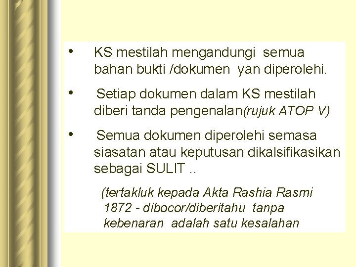 • KS mestilah mengandungi semua bahan bukti /dokumen yan diperolehi. • Setiap dokumen • KS mestilah mengandungi semua bahan bukti /dokumen yan diperolehi. • Setiap dokumen