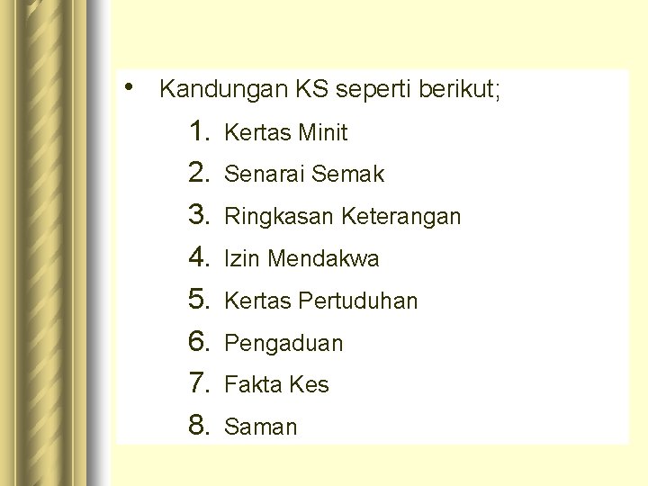 • Kandungan KS seperti berikut; 1. 2. 3. 4. 5. 6. 7. 8. • Kandungan KS seperti berikut; 1. 2. 3. 4. 5. 6. 7. 8.