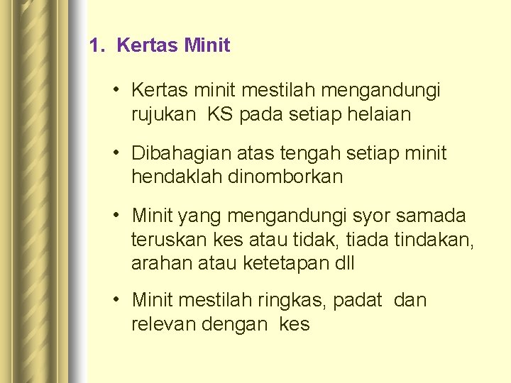 1. Kertas Minit • Kertas minit mestilah mengandungi rujukan KS pada setiap helaian •