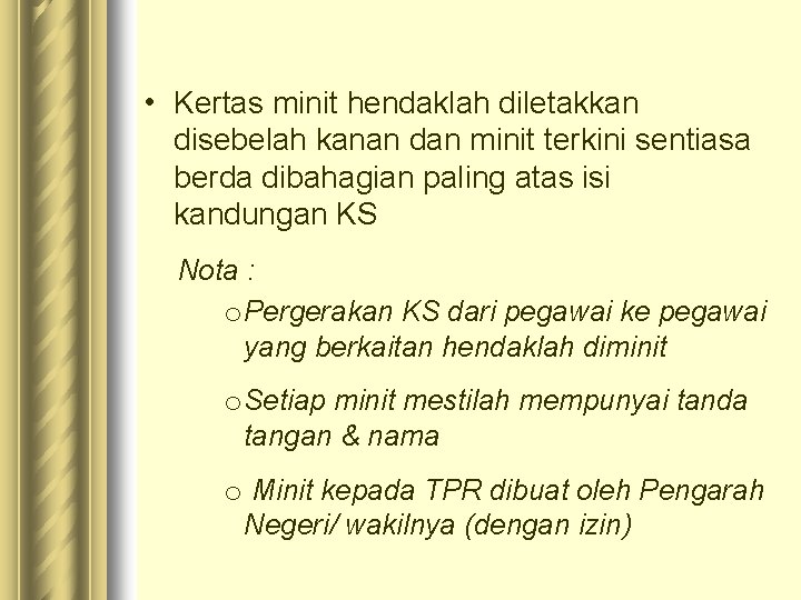 • Kertas minit hendaklah diletakkan disebelah kanan dan minit terkini sentiasa berda dibahagian • Kertas minit hendaklah diletakkan disebelah kanan dan minit terkini sentiasa berda dibahagian