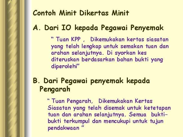 Contoh Minit Dikertas Minit A. Dari IO kepada Pegawai Penyemak “ Tuan KPP ,