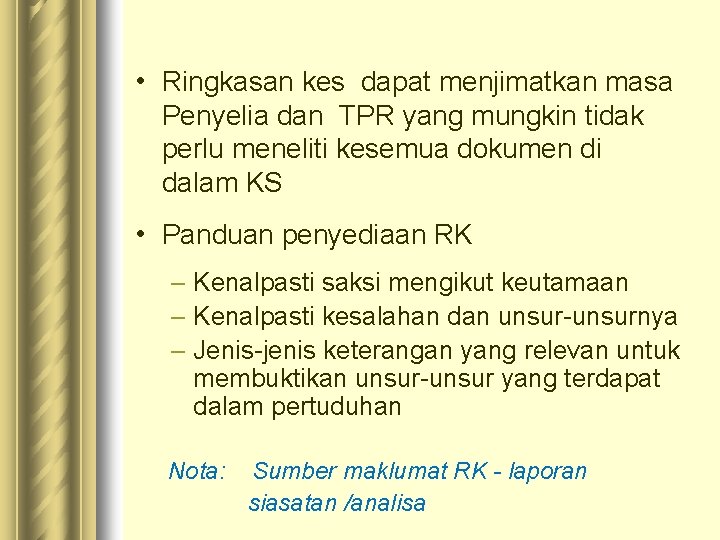  • Ringkasan kes dapat menjimatkan masa Penyelia dan TPR yang mungkin tidak perlu