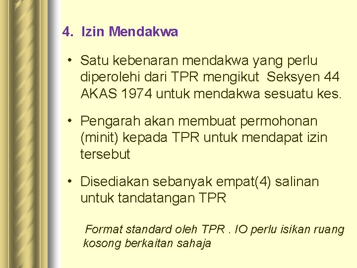 4. Izin Mendakwa • Satu kebenaran mendakwa yang perlu diperolehi dari TPR mengikut Seksyen