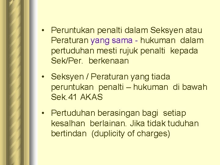  • Peruntukan penalti dalam Seksyen atau Peraturan yang sama - hukuman dalam pertuduhan