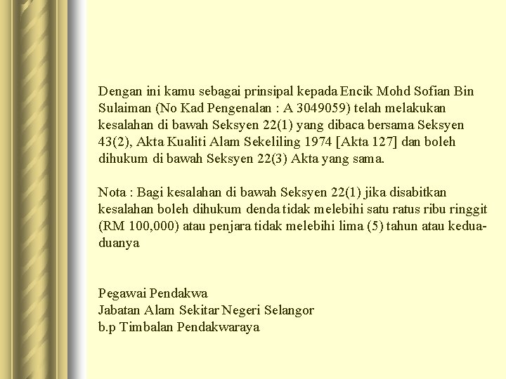 Dengan ini kamu sebagai prinsipal kepada Encik Mohd Sofian Bin Sulaiman (No Kad Pengenalan