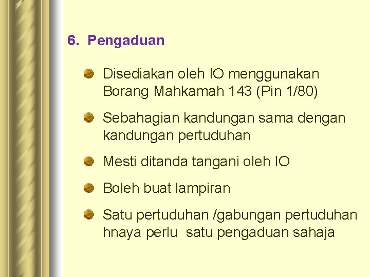 6. Pengaduan Disediakan oleh IO menggunakan Borang Mahkamah 143 (Pin 1/80) Sebahagian kandungan sama