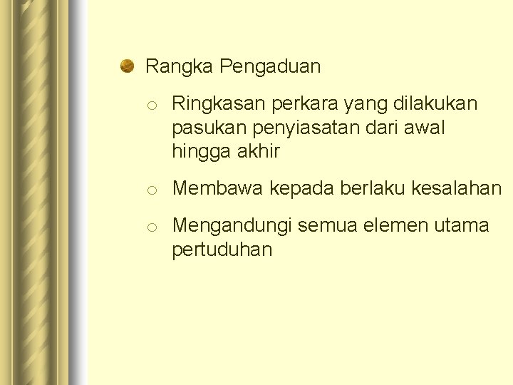 Rangka Pengaduan o Ringkasan perkara yang dilakukan pasukan penyiasatan dari awal hingga akhir o Rangka Pengaduan o Ringkasan perkara yang dilakukan pasukan penyiasatan dari awal hingga akhir o