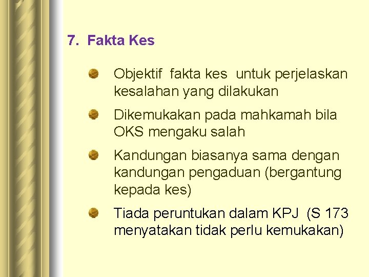 7. Fakta Kes Objektif fakta kes untuk perjelaskan kesalahan yang dilakukan Dikemukakan pada mahkamah