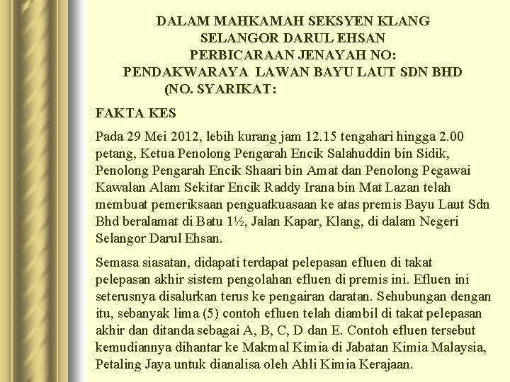 DALAM MAHKAMAH SEKSYEN KLANG SELANGOR DARUL EHSAN PERBICARAAN JENAYAH NO: PENDAKWARAYA LAWAN BAYU LAUT