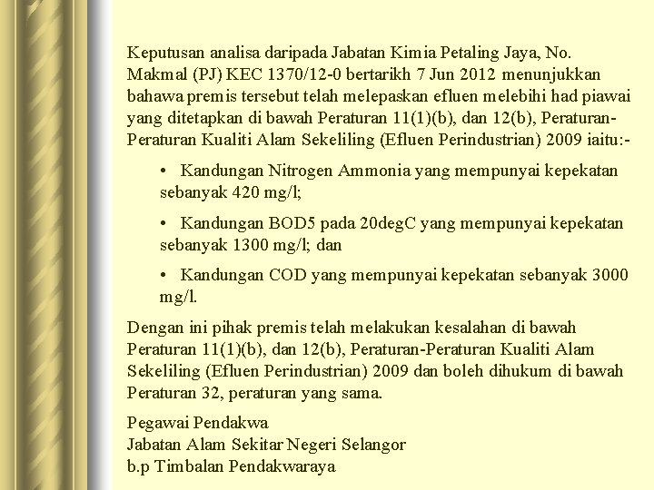 Keputusan analisa daripada Jabatan Kimia Petaling Jaya, No. Makmal (PJ) KEC 1370/12 -0 bertarikh