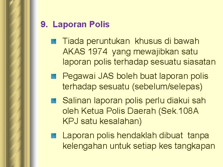 9. Laporan Polis Tiada peruntukan khusus di bawah AKAS 1974 yang mewajibkan satu laporan 9. Laporan Polis Tiada peruntukan khusus di bawah AKAS 1974 yang mewajibkan satu laporan