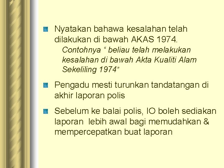 Nyatakan bahawa kesalahan telah dilakukan di bawah AKAS 1974. Contohnya “ beliau telah melakukan Nyatakan bahawa kesalahan telah dilakukan di bawah AKAS 1974. Contohnya “ beliau telah melakukan