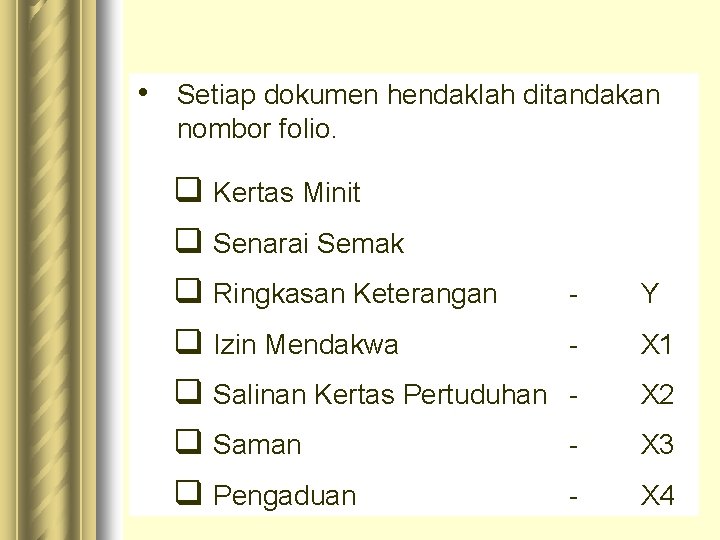  • Setiap dokumen hendaklah ditandakan nombor folio. q Kertas Minit q Senarai Semak