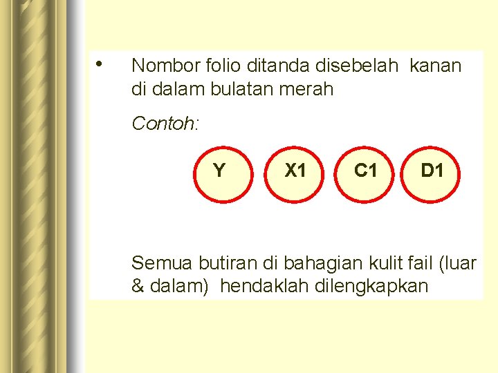  • Nombor folio ditanda disebelah kanan di dalam bulatan merah Contoh: Y X