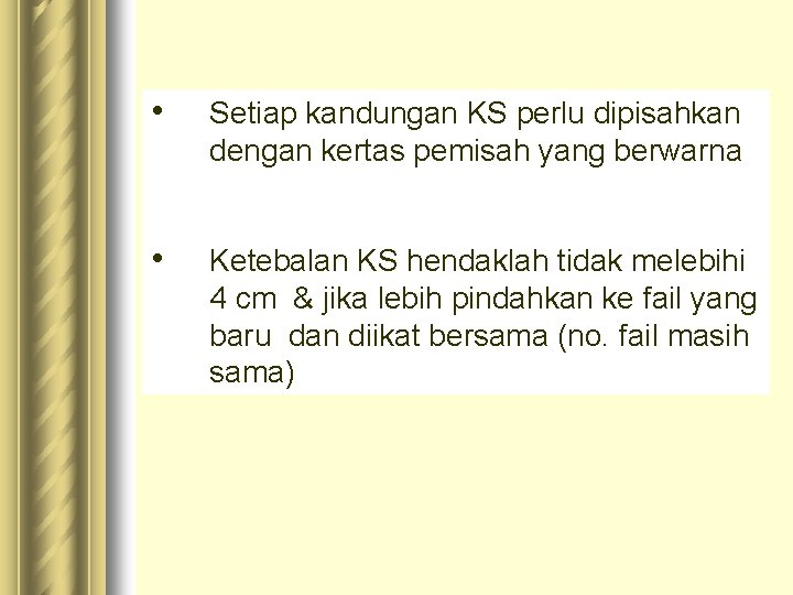  • Setiap kandungan KS perlu dipisahkan dengan kertas pemisah yang berwarna • Ketebalan