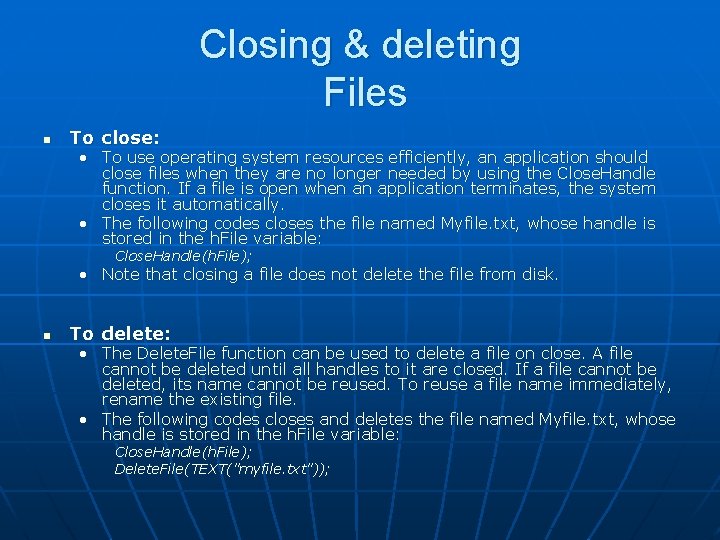 Closing & deleting Files n To close: • To use operating system resources efficiently,