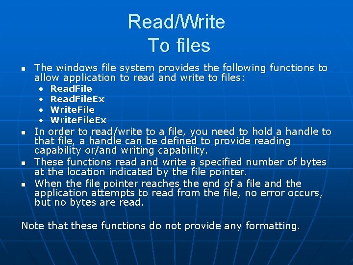 Read/Write To files n The windows file system provides the following functions to allow